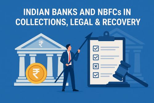Navigating the Storm: Key Challenges Faced by Indian Banks and NBFCs in Collections, Legal & Recovery